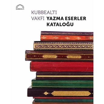 Kubbealtı Vakfı Yazma Eserler Kataloğu