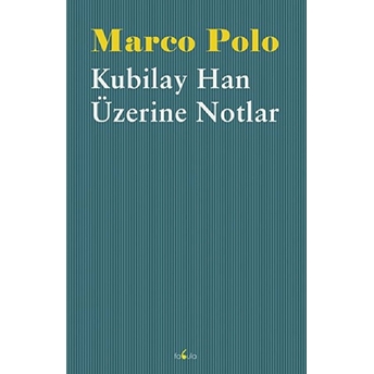 Kubilay Han Üzerine Notlar Marco Polo