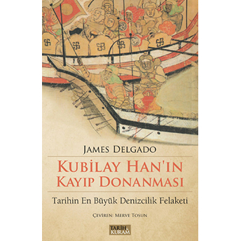 Kubilay Han'In Kayıp Donanması James Delgado