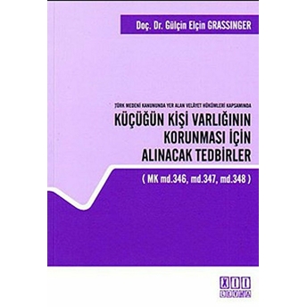 Küçüğün Kişi Varlığının Korunması Için Alınacak Tedbirler (Mk Md.346, Md.347, Md.348)