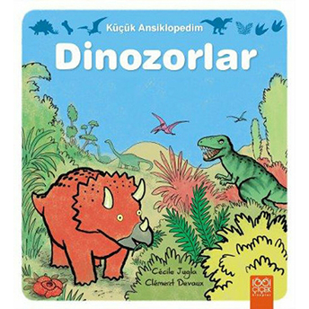 Küçük Ansiklopedim - Dinozorlar Cecile Jugla