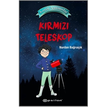 Küçük Astronomlar 1 - Kırmızı Teleskop (Ciltli) Nurdan Bağrıaçık