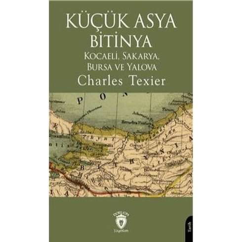 Küçük Asya Bitinya Kocaeli Sakarya Bursa Ve Yalova Charles Texier