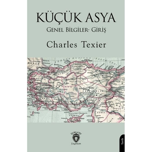 Küçük Asya Genel Bilgiler- Giriş Charles Texier