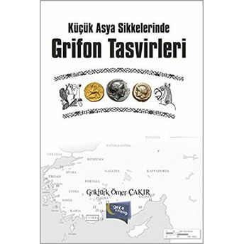 Küçük Asya Sikkelerinde Grifon Tasvirleri Göktürk Ömer Çakır