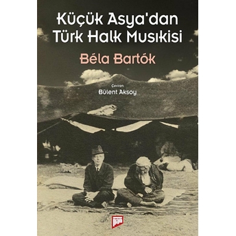 Küçük Asya'dan Türk Halk Musıkisi Bela Bartok