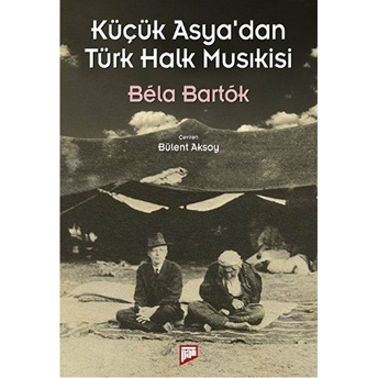 Küçük Asya'dan Türk Halk Musıkisi Bela Bartok