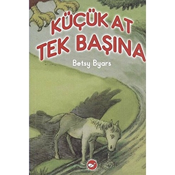 Küçük At Tek Başına (2. Kitap) Betsy Byars