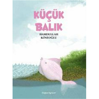 Küçük Balık Hamdullah Köseoğlu