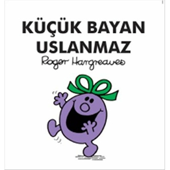 Küçük Bayan Uslanmaz Roger Hargreaves