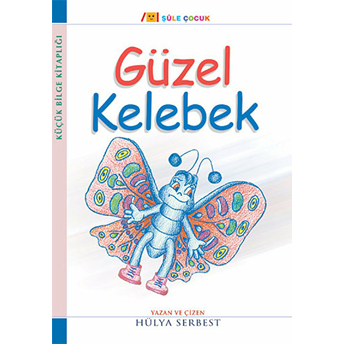 Küçük Bilge Kitaplığı: Güzel Kelebek Hülya Serbest