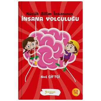 Küçük Bilim Insanının Insana Yolculuğu Nail Çiftçi