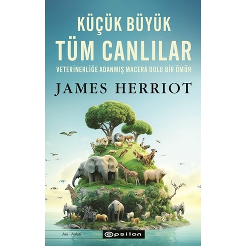 Küçük Büyük Tüm Canlılar James Herriot