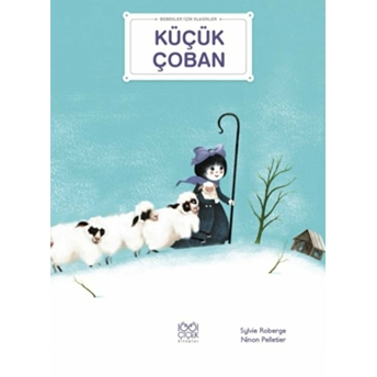 Küçük Çoban - Bebekler Için Klasikler Sylvie Roberge, Ninon Pelletier