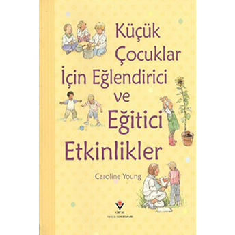 Küçük Çocuklar Için Eğlendirici Ve Eğitici Etkinlikler Caroline Young