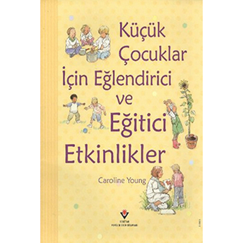 Küçük Çocuklar Için Eğlendirici Ve Eğitici Etkinlikler Caroline Young