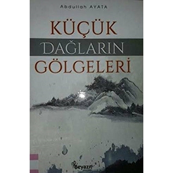 Küçük Dağların Gölgeleri Abdullah Ayata