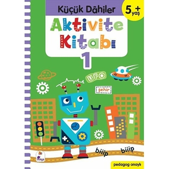 Küçük Dahiler Aktivite Kitabı 1 (5 Yaş) Gülizar Ç. Çetinkaya, Ayça G. Derin