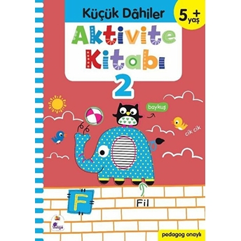 Küçük Dahiler Aktivite Kitabı 2 (5 Yaş) Gülizar Ç. Çetinkaya, Ayça G. Derin