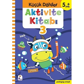 Küçük Dahiler Aktivite Kitabı 3 (5 Yaş) Ayça G. Derin, Gülizar Ç. Çetinkaya