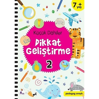 Küçük Dahiler Dikkat Geliştirme 2 - 7 Yaş (Pedagog Onaylı) Gülizar Ç. Çetinkaya, Ayça G. Derin