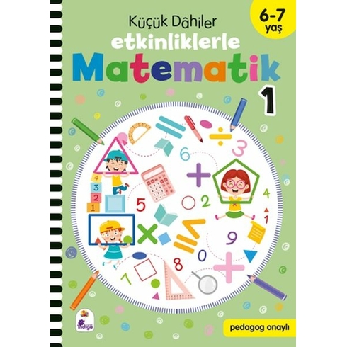 Küçük Dahiler – Etkinliklerle Matematik 1 (6-7 Yaş ) Gülizar Ç. Çetinkaya & Ayça G. Derin