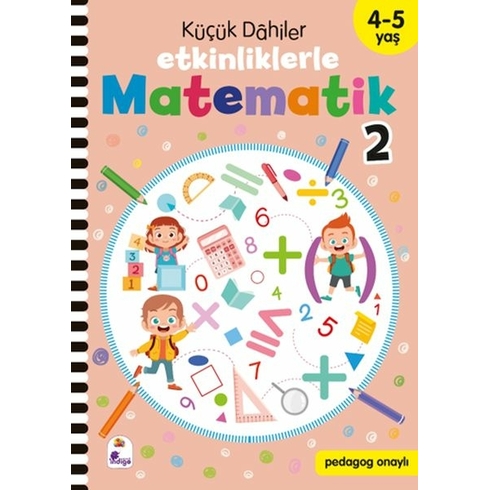 Küçük Dahiler – Etkinliklerle Matematik 2 (4-5 Yaş ) Gülizar Ç. Çetinkaya & Ayça G. Derin