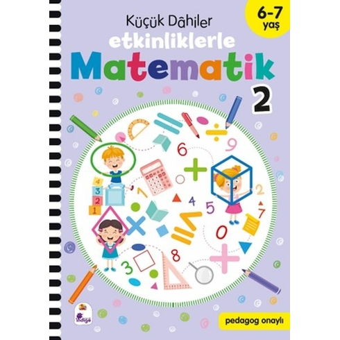 Küçük Dahiler – Etkinliklerle Matematik 2 (6-7 Yaş ) Gülizar Ç. Çetinkaya & Ayça G. Derin