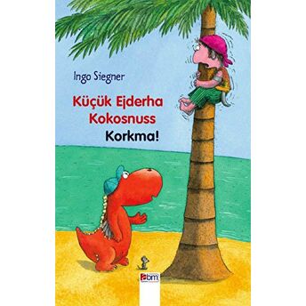 Küçük Ejderha Kokosnuss Korkma! (Ciltli) Ciltli Ingo Siegner