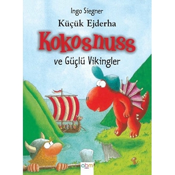 Küçük Ejderha Kokosnuss Ve Güçlü Vikingler (Ciltli) Ingo Siegner