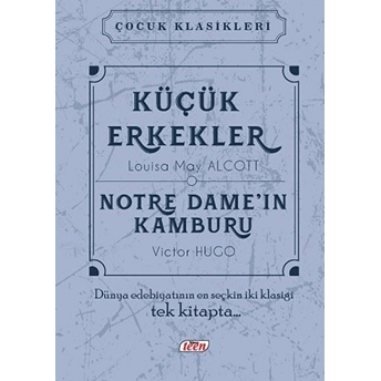 Küçük Erkekler - Notre Dame'in Kamburu (Ciltli) Louisa May Alcott - Victor Hugo