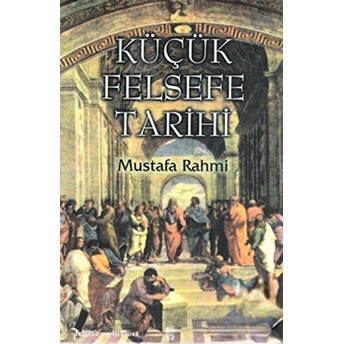 Küçük Felsefe Tarihi Mustafa Rahmi