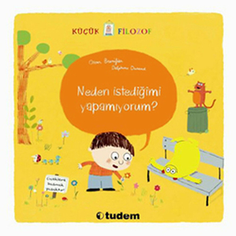 Küçük Filozof / Neden Istediğimi Yapamıyorum? Oscar Brenifier