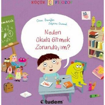 Küçük Filozof - Neden Okula Gitmek Zorundayım? Oscar Brenifier