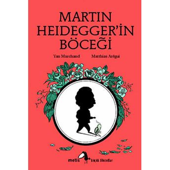 Küçük Filozoflar Dizisi 10 - Martin Heidegger'in Böceği Yan Marchand