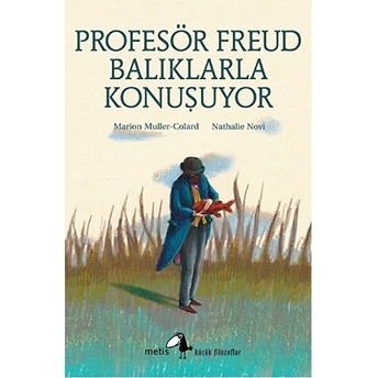 Küçük Filozoflar Dizisi 18 - Profesör Freud Balıklarla Konuşuyor Marion Muller Colard