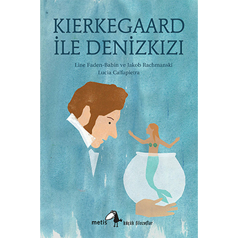 Küçük Filozoflar Dizisi 19 - Kierkegaard Ile Denizkızı Line Faden Babin