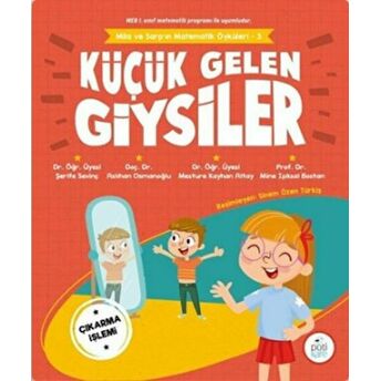 Küçük Gelen Giysiler - Mila Ve Sarp'ın Matematik Öyküleri 3 Aslıhan Osmanoğlu , Mesture Kayhan Altay , Mine Işıksal Bostan