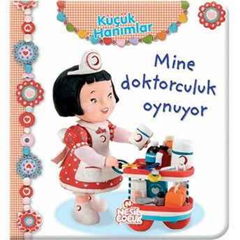 Küçük Hanımlar - Mine Doktorculuk Oynuyor Ciltli Nathalie Belineau