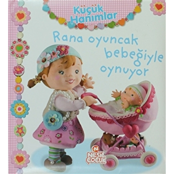 Küçük Hanımlar - Rana Oyuncak Bebeğiyle Oynuyor Ciltli Nathalie Belineau