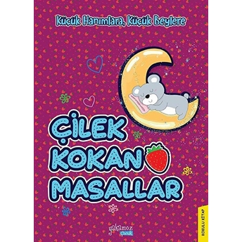 Küçük Hanımlara, Küçük Beylere - Çilek Kokan Masallar Kolektif