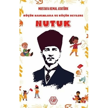 Küçük Hanımlara Ve Küçük Beylere Nutuk - Mustafa Kemal Atatürk