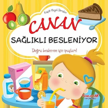 Küçük Hayat Dersleri Canan Sağlıklı Besleniyor Kolektif