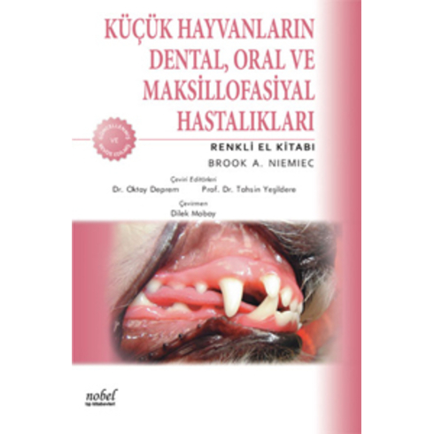 Küçük Hayvanların Dental, Oral Ve Maksillofasiyal Hastalıkları: Renkli El Kitabı