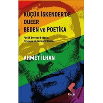 Küçük Iskender’de Queer Beden Ve Poetika Ahmet Ilhan