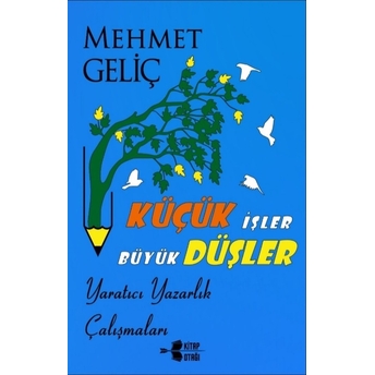 Küçük Işler Büyük Düşler Mehmet Geliç