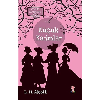 Küçük Kadınlar - Çocuk Klasikleri 19 Louisa May Alcott