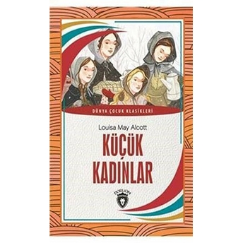 Küçük Kadınlar Dünya Çocuk Klasikleri (7-12 Yaş) Louisa May Alcott