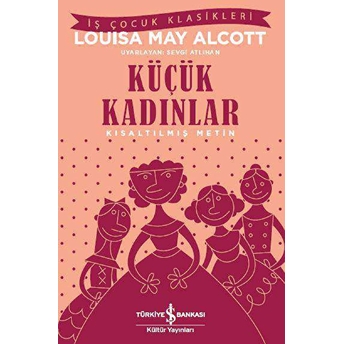 Küçük Kadınlar - Kısaltılmış Metin Louisa May Alcott