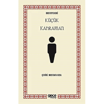 Küçük Kahraman - Fyodor Mihailoviç Dostoyevski